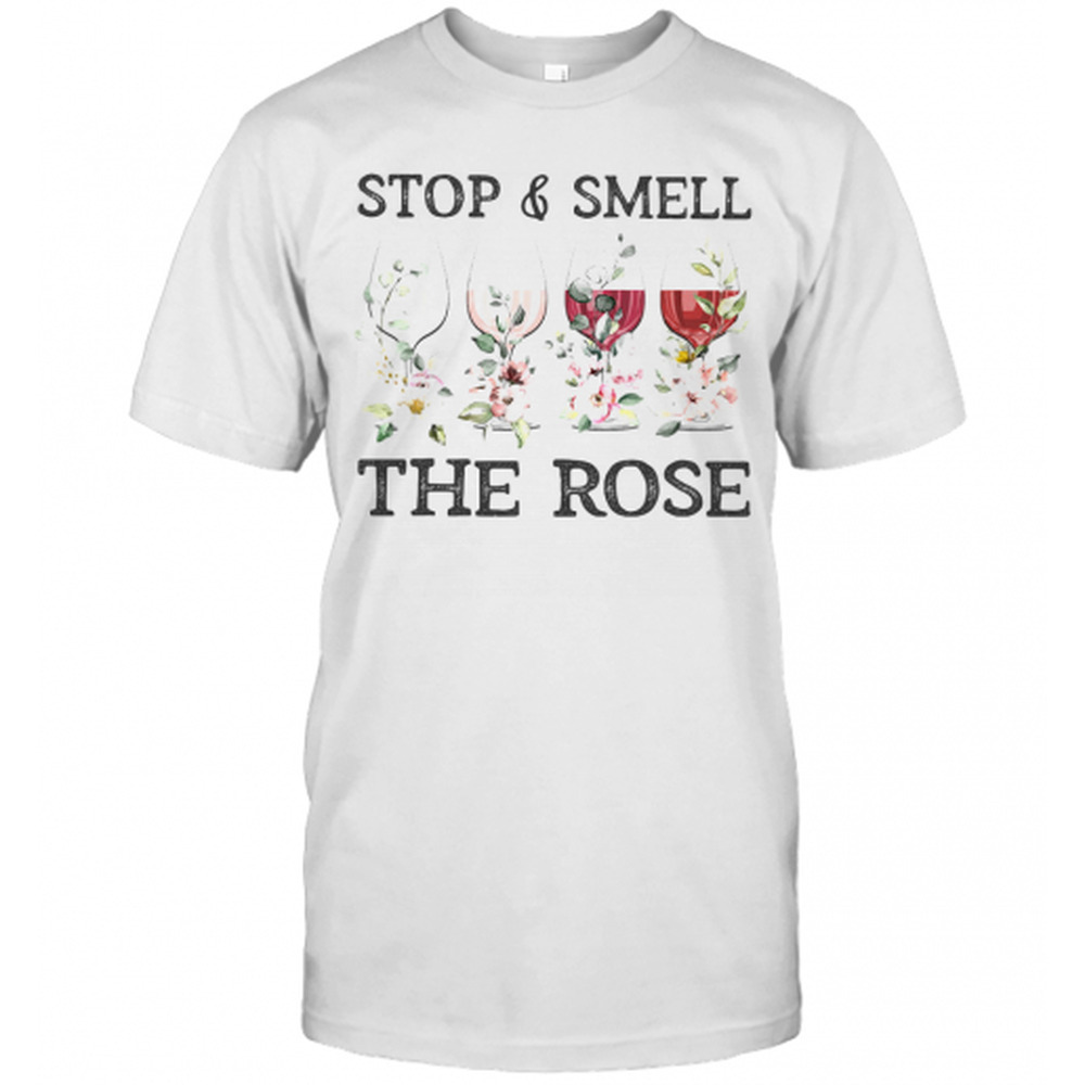 Wine Stop And Smell The Rose T-Shirt